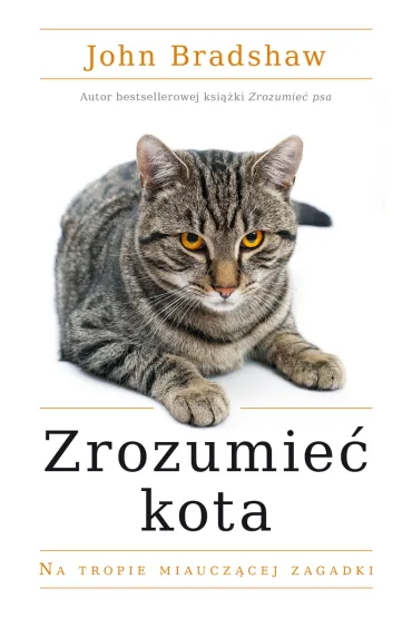 Zrozumie� kota. Na tropie miaucz�cej zagadki - John Bradshaw