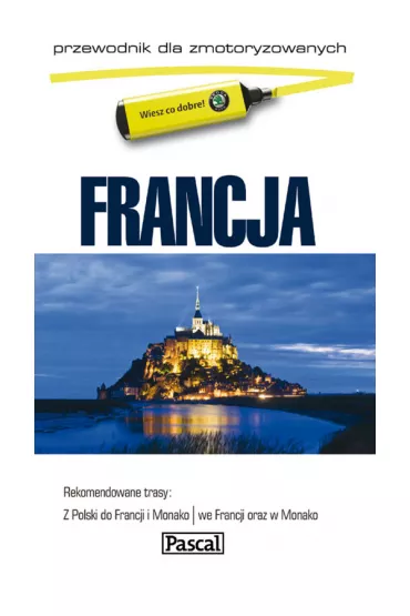 Francja. Przewodnik dla zmotoryzowanych