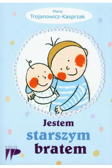 Jestem starszym bratem - Maria Trojanowicz-Kasprzak
