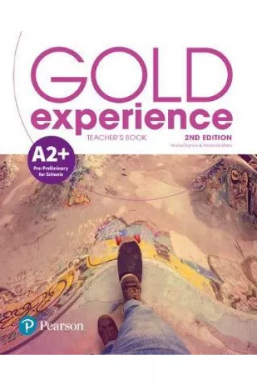 Gold Experience 2nd Edition A2+. Teacher's Book with Online Workbook, Teacher's Resources & Presentation Tool - Sheila Dignen, Amanda Maris