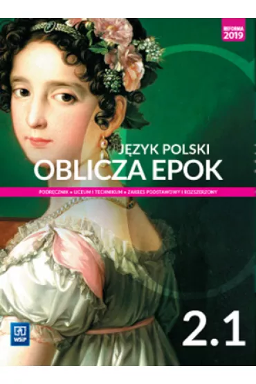 Oblicza epok 2.1. Jzyk polski. Podrcznik. Klasa 2. Cz 1. Liceum i technikum. Zakres podstawowy i rozszerzony. Reforma 2019 - Adam Kalbarczyk, Dariusz Trzeniowski, Dariusz Chemperek
