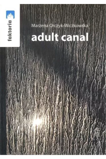 Adult canal - Marzena Orczyk-Wiczkowska