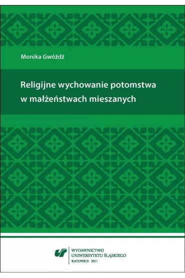 Religijne wychowanie potomstwa w ma��e�stwach mieszanych - Monika Gw�d�
