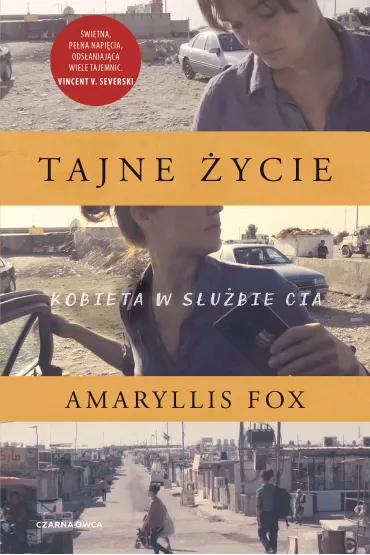 Tajne �ycie. Kobieta w s�u�bie CIA - Amaryllis Fox