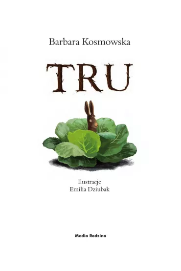 Tru - Barbara Kosmowska, Emilia Dziubak