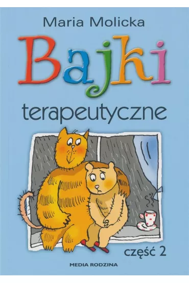 Bajki terapeutyczne. Cz�� 2 - Maria Molicka