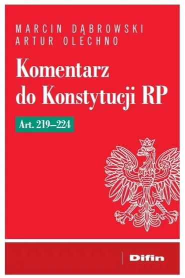Komentarz do Konstytucji RP art. 219-224 - Marcin D�browski, Artur  Olechno