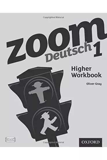 Zoom Deutsch 1: Higher Workbook 2011 - Oliver Gray