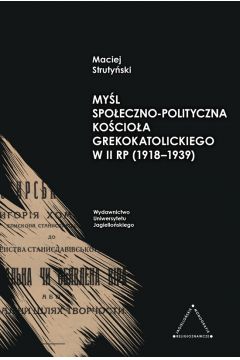 Myl spoeczno-polityczna kocioa greckokatolickiego w II RP (1918-1939)