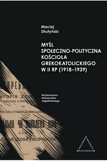 My�l spo�eczno-polityczna Ko�cio�a Grekokatolickiego w II RP (1918-1939) - Maciej Struty�ski