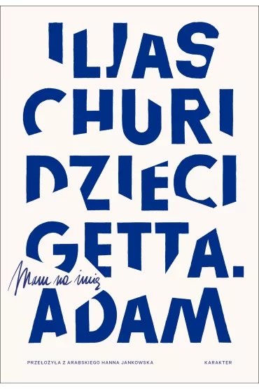 Dzieci getta. Mam na imi� Adam - Iljas Churi