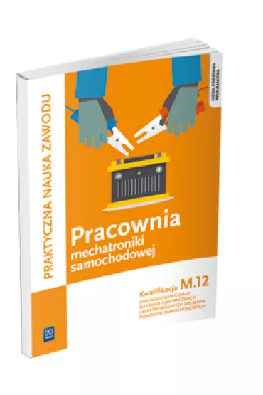 Pracownia mechatroniki samochodowej. Diagnozowanie oraz naprawa elektrycznych i elektronicznych uk�ad�w pojazd�w samochodowych. Kwalifikacja M.12 - Grzegorz Trawi�ski, Grzegorz Dyga