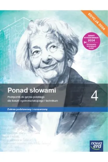 Ponad s�owami 4. Podr�cznik do j�zyka polskiego dla liceum og�lnokszta�c�cego i technikum. Zakres podstawowy i rozszerzony. Edycja 2024 - Joanna Ginter, Joanna Ko�cierzy�ska, Anna  Cisowska, Aleksandra Wr�blewska, Ma�gorzata  Matecka, Joanna Baczy�ska-Wybra�ska
