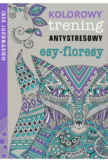 Esy-floresy. Antystresowy trening kolorowy