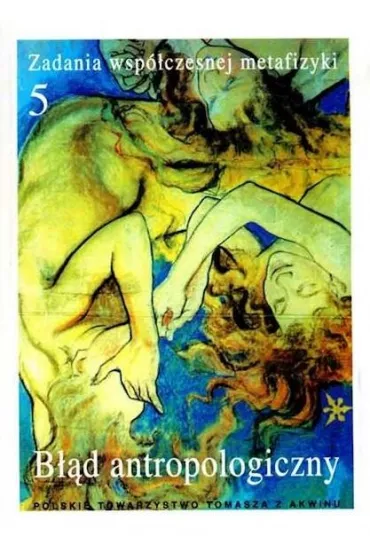 B��d antropologiczny. Zadania wsp�czesnej metafizyki. Tom 5 - K. St�pie�, A. Maryniarczyk