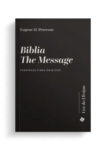 Biblia The Message. List do Efezjan - Eugene H Peterson