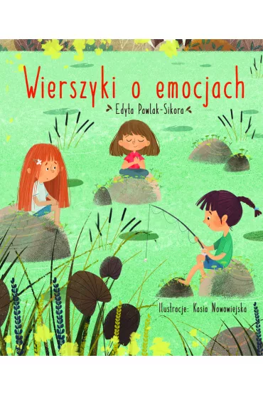 Wierszyki o emocjach - Edyta  Pawlak-Sikora, Kasia  Nowowiejska Ilustr