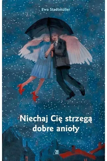 Niechaj Ci� strzeg� dobre anio�y - Ewa Stadtmuller, Ma�gorzata Ma�kowiak