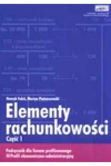 Elementy rachunkowo�ci. Podr�cznik dla liceum profilowanego - profil ekonomiczno-administracyjny. Cz�� 1. - Henryk Fabi�, Marian Pietraszewski