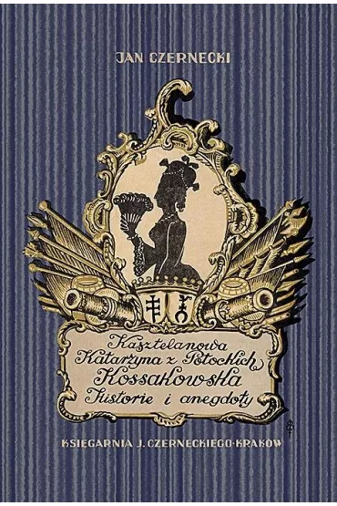 Kasztelanowa Katarzyna z Potockich Kossakowska - Jan  Czernecki