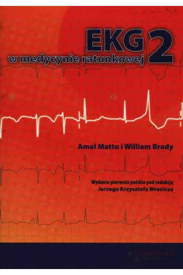 EKG w medycynie ratunkowej. Tom 2 - Amal Mattu, William Brady