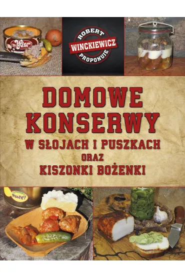 Domowe konserwy w s�ojach i puszkach oraz kiszonki Bo�enki - Robert Winckiewicz
