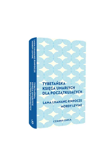 Tybeta�ska Ksi�ga Umar�ych dla pocz�tkuj�cych - Lama Lhanang Rinpoche, Mordy Levine
