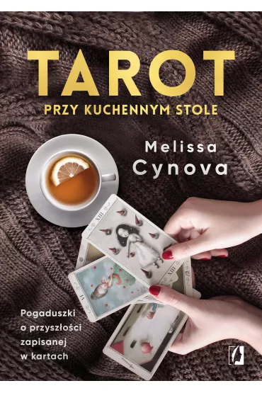 eBook Tarot przy kuchennym stole. Pogaduszki o przysz�o�ci zapisanej w kartach mobi epub - Melissa  Cynova