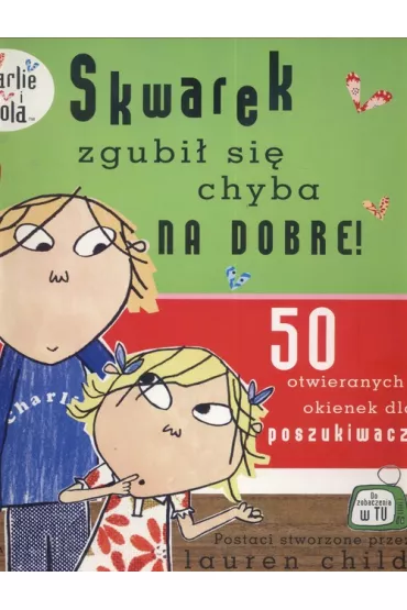 Charlie i Lola. Skwarek zgubi� si� chyba na dobre - Lauren Child