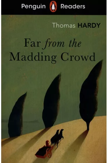 Penguin Readers Level 5. Far FROM the Madding Crowd - Thomas Hardy