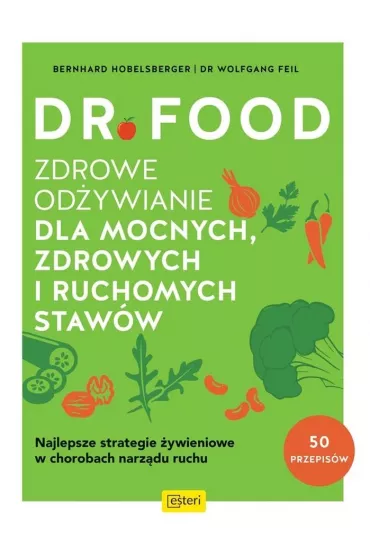 Dr Food. Zdrowe od�ywianie dla mocnych, zdrowych i ruchomych staw�w - Bernhard Hobelsberger, W. Feil