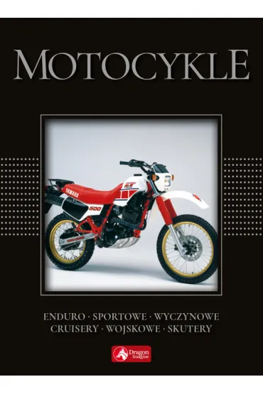 Motocykle. Enduro, sportowe, wyczynowe, cruisery, wojskowe, skutery (exclusive) - Robert Kondracki