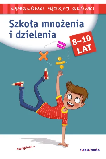 Szko�a mno�enia i dzielenia. �amig��wki m�drej g��wki - Tamara Micha�owska