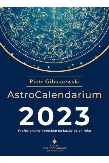 AstroCalendarium 2023. Profesjonalny horoskop na ka�dy dzie� w roku - Piotr Gibaszewski