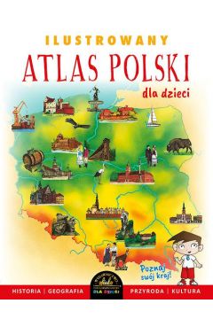 Ilustrowany atlas polski dla dzieci
