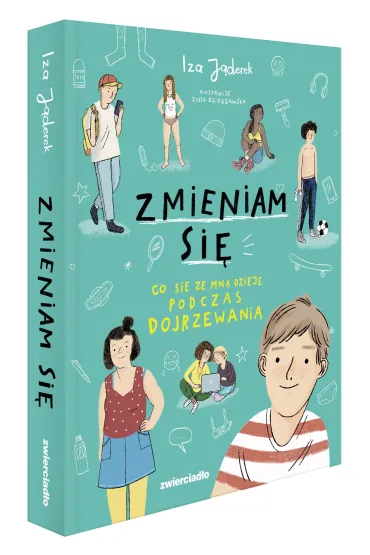 Zmieniam si�. Co si� dzieje podczas dojrzewania - Iza J�derek