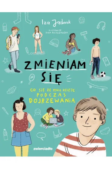 Zmieniam si�. Co si� dzieje podczas dojrzewania - Iza J�derek
