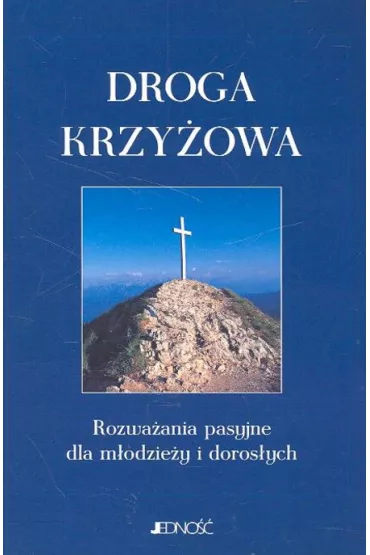 Droga Krzy�owa Rozwa�ania pasyjne dla m�odzie�y i doros�ych - �ukomski Julis�aw