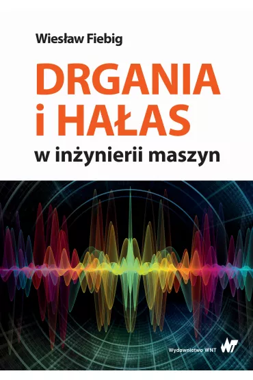 Drgania i ha�as w in�ynierii maszyn - Wies�aw  Fiebig