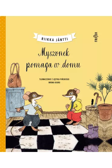 Myszonek pomaga w domu. Myszonek. Tom 1 - Riikka J�ntti