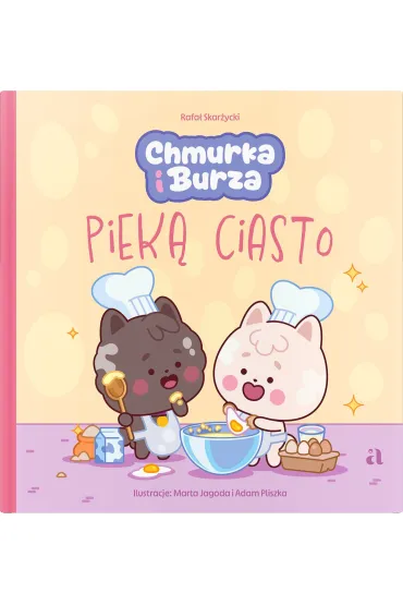 Chmurka i Burza piek� ciasto - Rafa� Skar�ycki