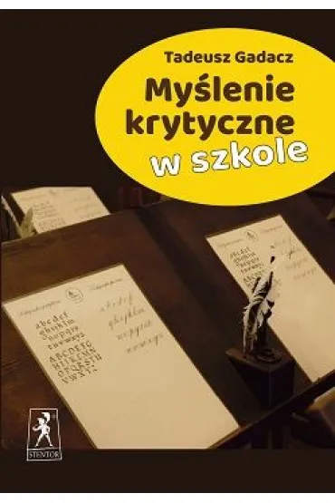 My�lenie krytyczne w szkole - Tadeusz Gadacz