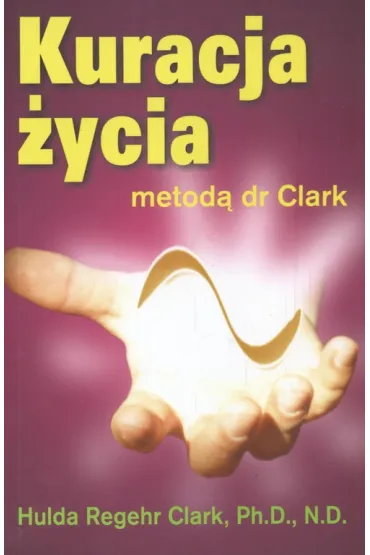Kuracja �ycia metod� dr Clark - Clark Hulda