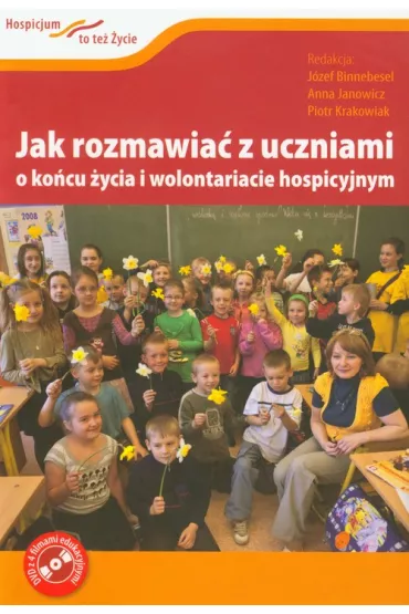Jak rozmawia� z uczniami o ko�cu �ycia i wolontariacie hospicyjnym - J�zef Binnebesel
