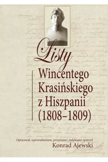 Listy Wincentego Krasi�skiego Z Hiszpanii (1808-1809) - Konrad Ajewski