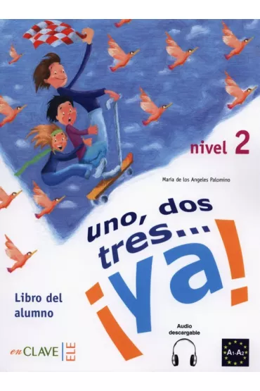 Uno dos tres... ya! Nivel 2. Libro del alumno - Maria Angeles Palomino