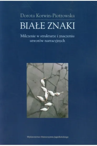 BIALE ZNAKI MILCZENIE W STRUKTURZE OM-UJ - Dorota Korwin-Piotrowska
