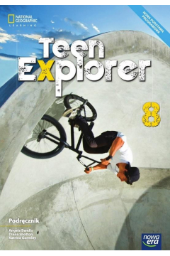 Teen Explorer 8. Podrcznik do jzyka angielskiego dla klasy 8 szkoy podstawowej