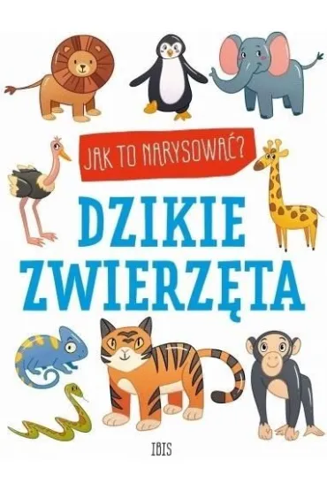 Dzikie zwierz�ta. Jak to narysowa�?