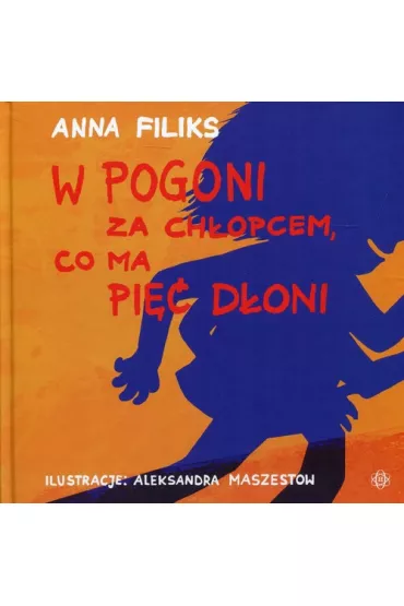 W pogoni za ch�opcem co ma pi�� d�oni - Anna Filiks